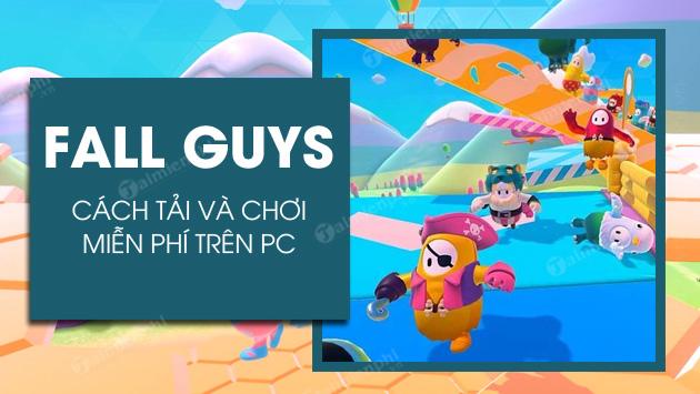 Tải và chơi Fall Guys miễn phí trên PC