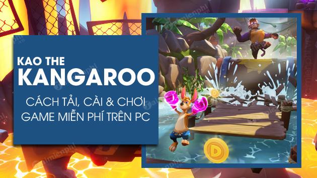 Hướng dẫn tải và chơi Kao the Kangaroo miễn phí trên PC