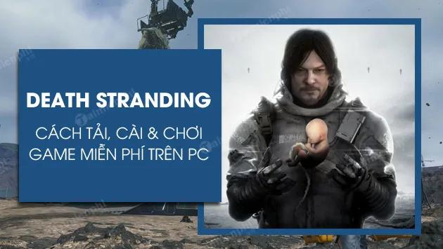 Cách tải và chơi Death Stranding trên PC miễn phí