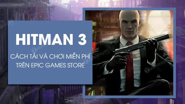 Hướng dẫn tải và chơi HITMAN 3 Access Pass miễn phí một cách chi tiết và rõ ràng.