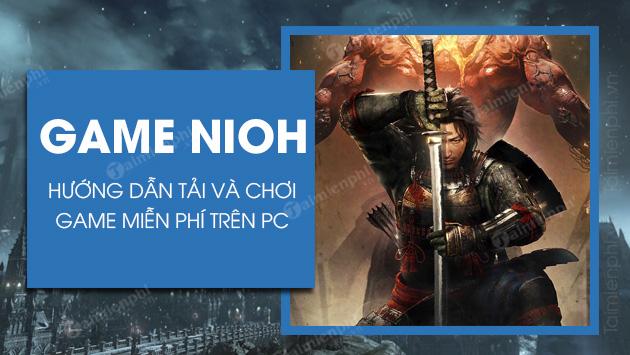 Cách tải và chơi Nioh The Complete Edition miễn phí