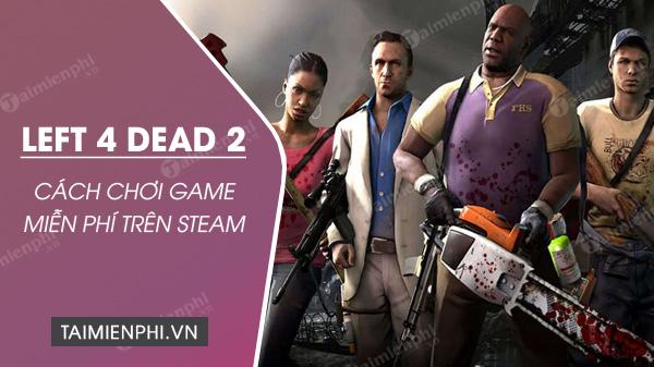 Steam tặng miễn phí game Left 4 Dead 2