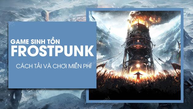 Hướng dẫn tải và chơi game Frostpunk miễn phí trên PC