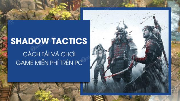 Tải và cài game Shadow Tactics miễn phí trên PC