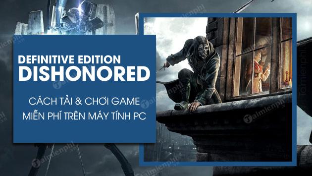 Cách tải và chơi Dishonored Definitive Edition miễn phí