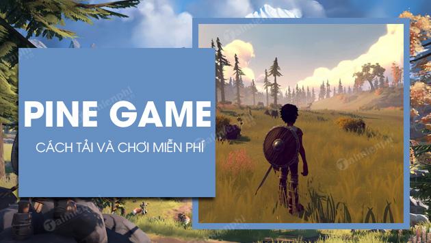 Hướng dẫn tải và chơi game Pine miễn phí trên Epic Games Store