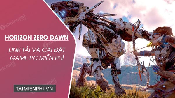 Hướng dẫn tải và chơi Horizon Zero Dawn miễn phí trên PC