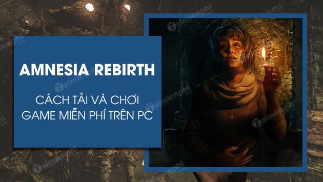 Hướng dẫn chi tiết tải và chơi Amnesia Rebirth miễn phí