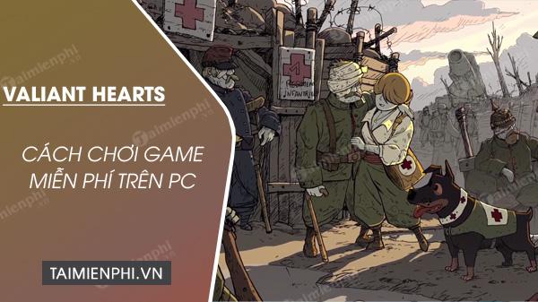 Hướng dẫn chi tiết cách chơi miễn phí game Valiant Hearts The Great War