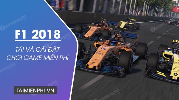 Hướng dẫn chi tiết cách tải và chơi game F1 2018 miễn phí