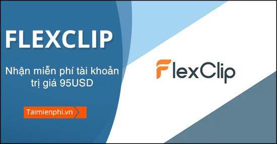 Nhận Bản Quyền FlexClip 2,2 Triệu VNĐ Miễn Phí