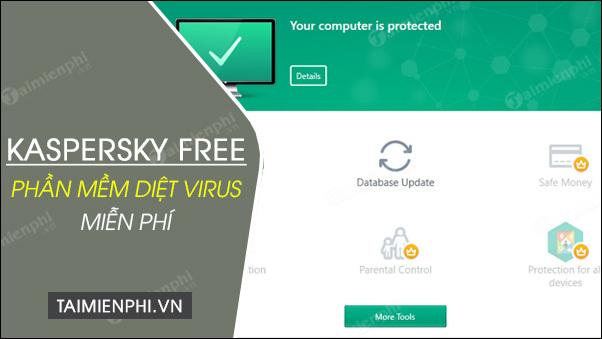 Tải Kaspersky Free: Phần Mềm Diệt Virus Miễn Phí Hàng Đầu