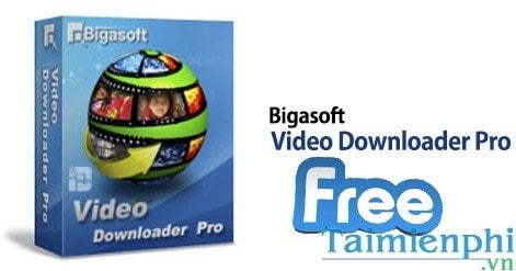 (Giveaway) Nhận Bản Quyền Bigasoft Video Downloader Pro Miễn Phí - Tải Video Từ 29/3