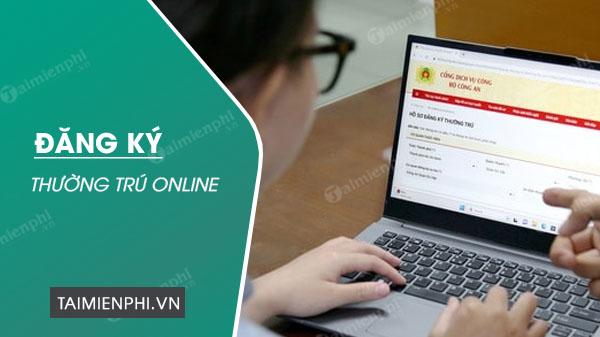Hướng dẫn đăng ký thường trú online 2024 qua Cổng dịch vụ công