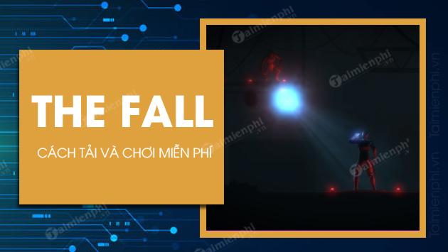 Cách tải và chơi game The Fall miễn phí